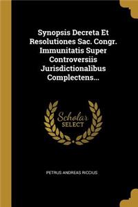 Synopsis Decreta Et Resolutiones Sac. Congr. Immunitatis Super Controversiis Jurisdictionalibus Complectens...