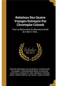 Relations Des Quatre Voyages Entrepris Par Christophe Colomb