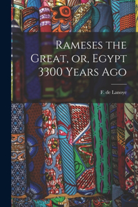 Rameses the Great, or, Egypt 3300 Years Ago