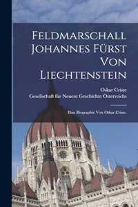 Feldmarschall Johannes Fürst von Liechtenstein