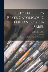 Historia De Los Reyes Católicos D. Fernando Y Da Isabel