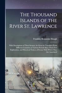 The Thousand Islands of the River St. Lawrence