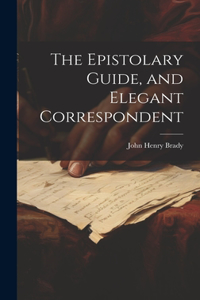 Epistolary Guide, and Elegant Correspondent