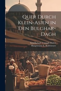 Quer Durch Klein-Asien in den Bulghar-Dagh