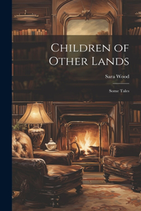 Children of Other Lands: Some Tales