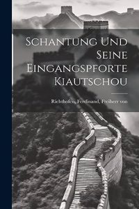 Schantung Und Seine Eingangspforte Kiautschou