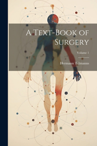 Text-Book of Surgery; Volume 1