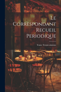 Le Correspondant Recueil Periodique