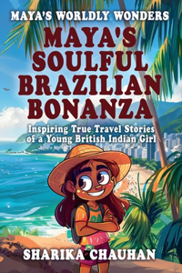 Maya's Worldly Wonders: Maya’s Soulful Brazilian Bonanza