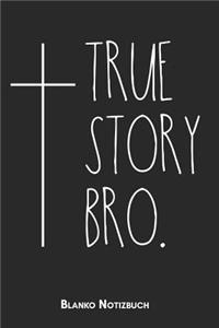 True story Bro Blanko Notizbuch