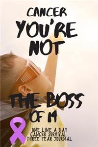 You're Not The Boss Of Me Cancer Survival Notebook One Line A Day Three Year Journal