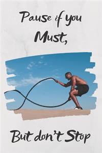 Pause If You Must, But Don't Stop