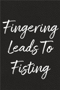 Fingering Leads To Fisting