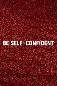 Be Self-Confident
