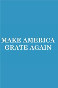 Make America Grate Again