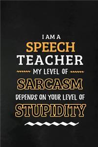 Speech Teacher - My Level of Sarcasm Depends on Your Level