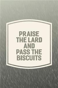 Praise The Lard And Pass The Biscuits