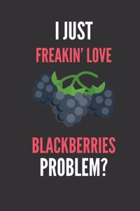 I Just Freakin' Love Blackberries