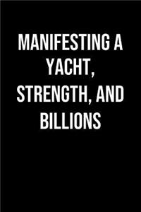 Manifesting A Yacht Strength And Billions