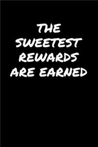 The Sweetest Rewards Are Earned