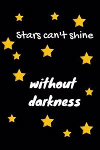Stars can't shine without darkness