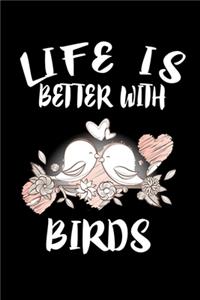 Life Is Better With Birds
