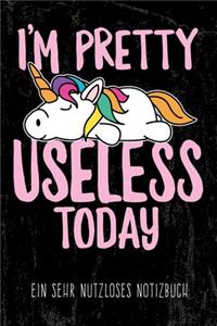 I'm pretty useless today - Ein sehr nutzloses Notizbuch