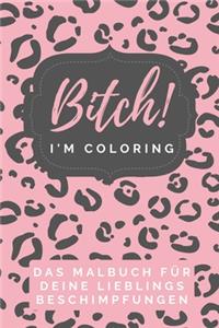 Bitch! I'm Coloring Das Malbuch Für Deine Lieblings Beschimpfungen