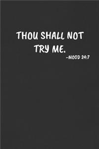 Thou Shall Not Try Me. Mood 24