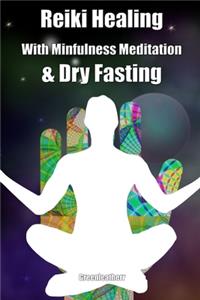 Reiki Healing With Mindfulness Meditation & Dry Fasting