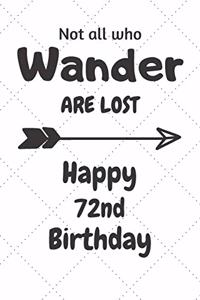 Not all who Wander are lost Happy 72nd Birthday