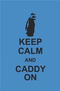 Keep Calm and Caddy on