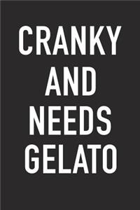Cranky and Needs Gelato