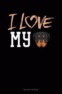 I Love My Rottweiler