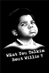 What You Talkin Bout Willis ?