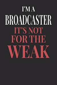 I'm A Broadcaster It's Not For The Weak