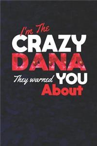 I'm The Crazy Dana They Warned You About