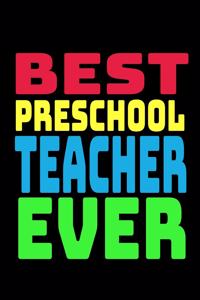 Best Preschool Teacher Ever: Blank Lined Journal Notebook Teacher Appreciation Gift