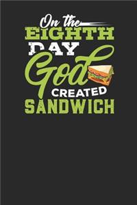 On the Eighth Day God created Sandwich