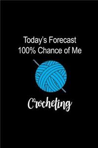 Today's Forecast 100% Chance of Me Crocheting