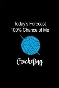 Today's Forecast 100% Chance of Me Crocheting