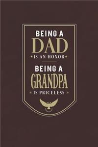 Being A Dad Is An Honor Being A Grandpa Is Priceless
