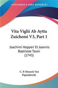 Vita Viglii Ab Aytta Zuichemi V3, Part 1