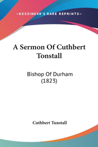 A Sermon of Cuthbert Tonstall