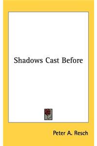 Shadows Cast Before