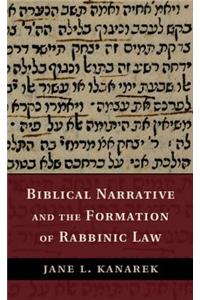 Biblical Narrative and the Formation of Rabbinic Law