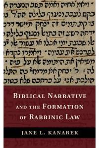 Biblical Narrative and the Formation of Rabbinic Law