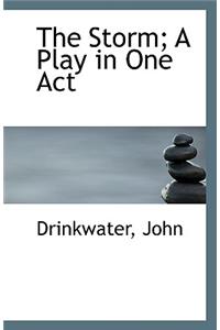 The Storm; A Play in One Act
