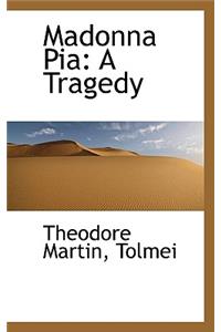 Madonna Pia: A Tragedy