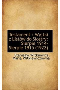 Testament: Wyjtki Z List W Do Siostry: Sierpie 1914-Sierpie 1915 (1922)